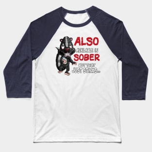 Also Available In Sober Drunk As A Skunk Funny Baseball T-Shirt